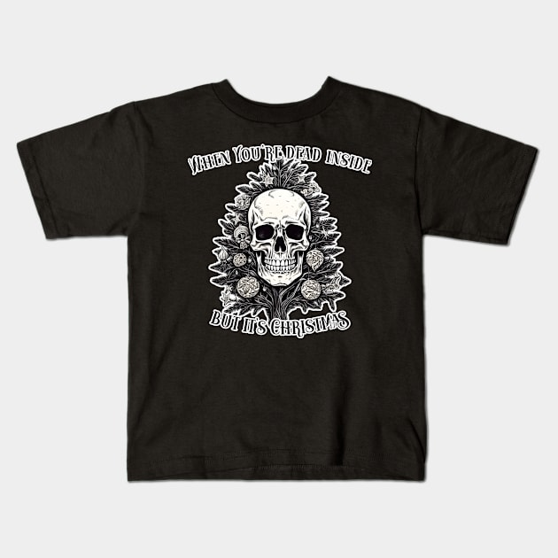 When You're dead inside, but it's Christmas tree Kids T-Shirt by beangeerie